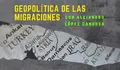 Geopol&iacute;tica de las migraciones