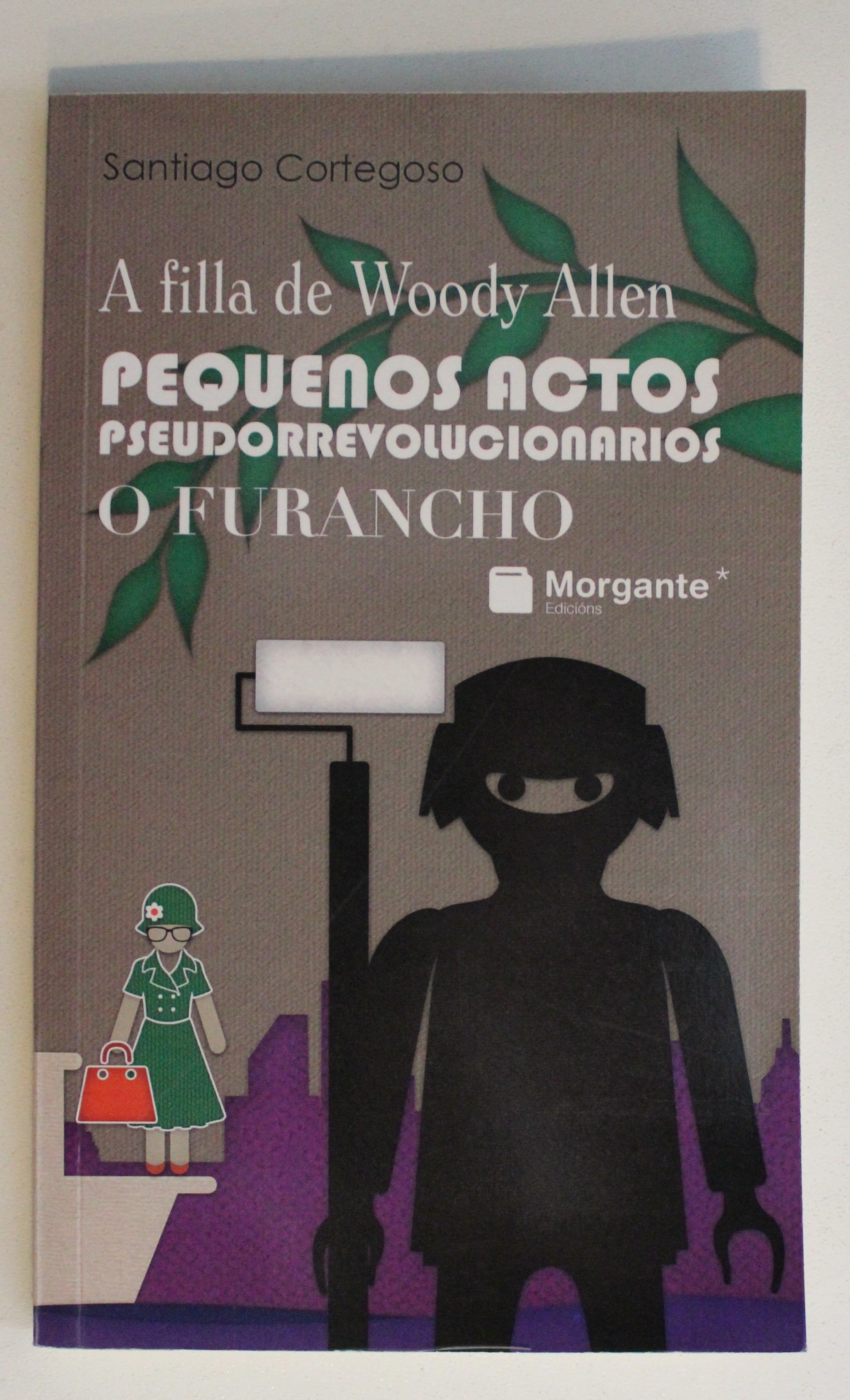 A filla de Woody Allen. Pequenos Actos Pseudorrevolucionarios. O Furancho. Santiago Cortegoso