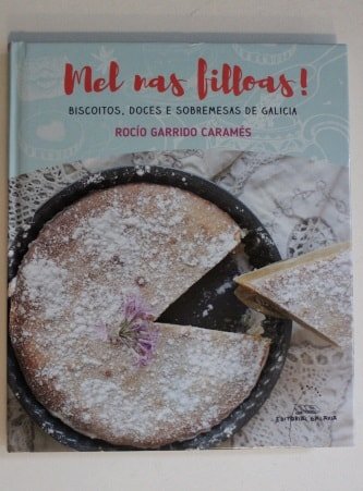Mel nas filloas! Biscoitos, Doces e Sobremesas de Galicia. Rocío Garrido