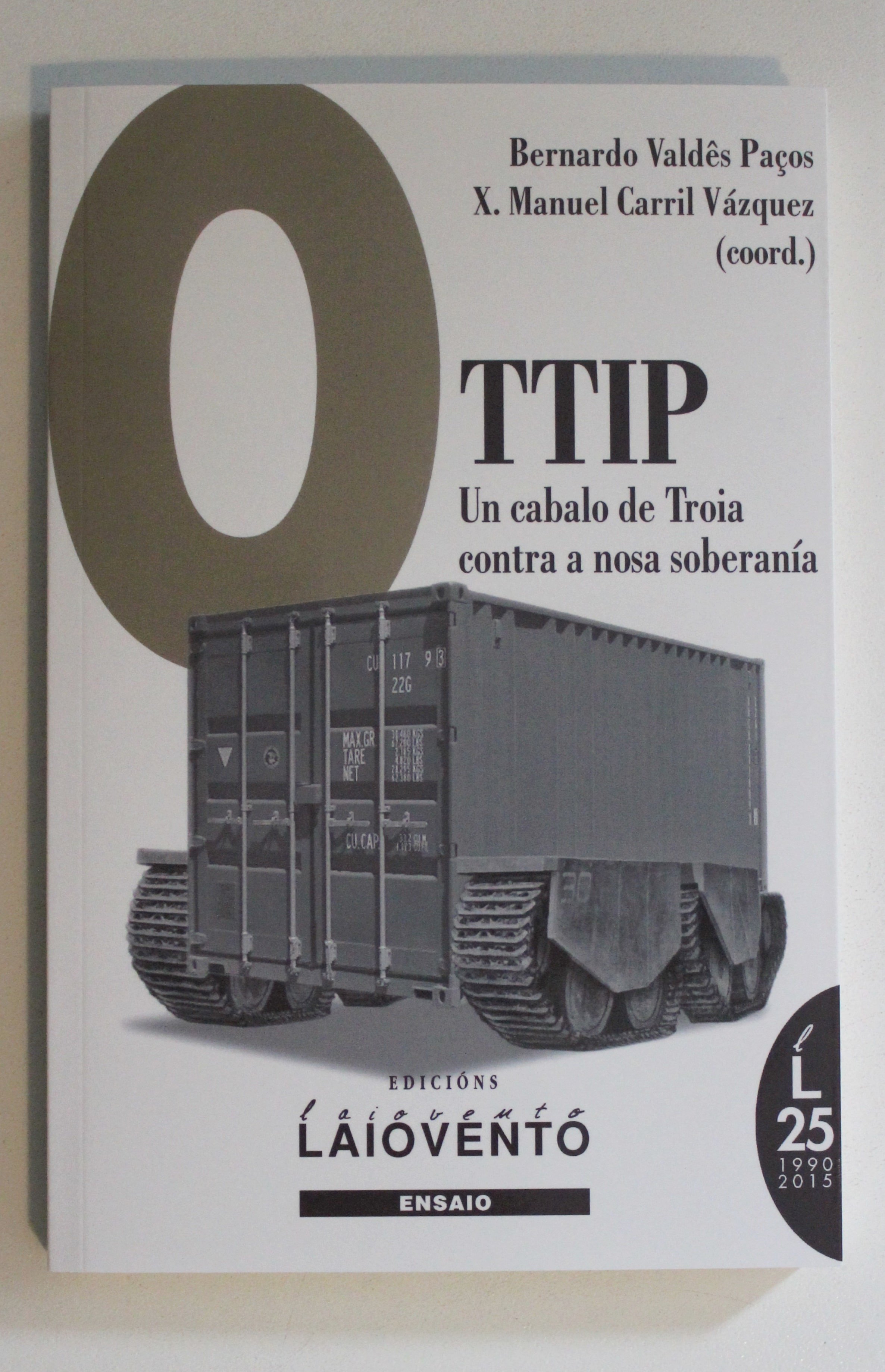 O TTIP Un cabalo de Troia contra a nosa soberania. Bernardo Valdes Xosé M. Carril (coord)